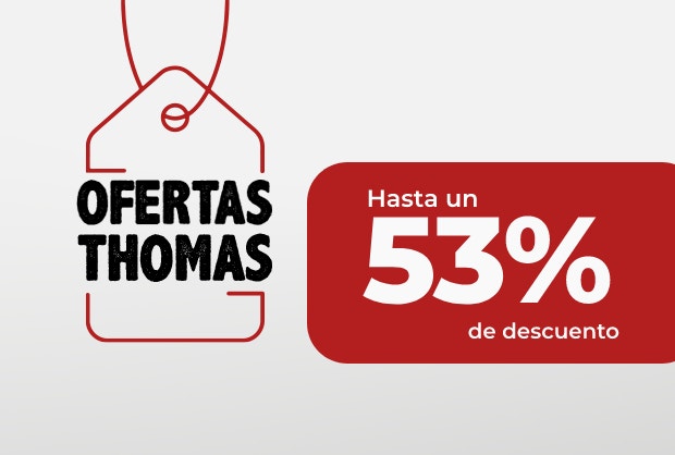 OFERTAS THOMAS. Hasta un 53% de descuento