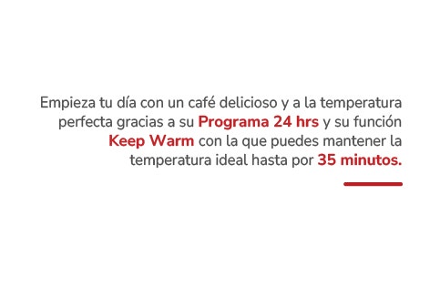 Empieza tu día con un café delicioso y a la temperatura perfecta gracias a su Programa 24 hrs y su función Keep Warm con la que puedes mantener la temperatura ideal hasta por 35 minutos.