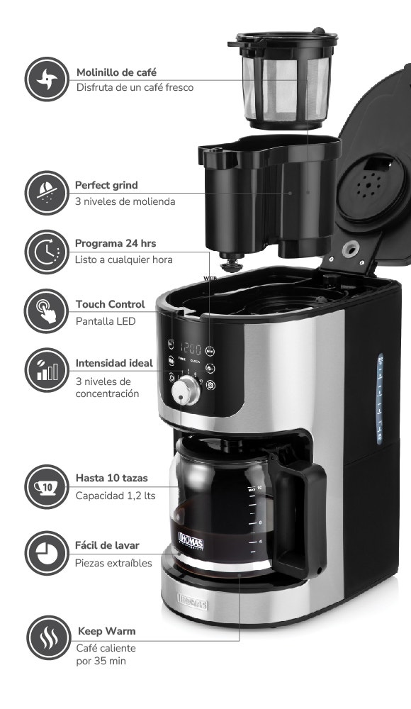 Molinillo de café Disfruta de un café fresco Perfect grind 3 niveles de molienda Programa 24 hrs Listo a cualquier hora Touch Control Pantalla LED Intensidad ideal 3 niveles de concentración Hasta 10 tazas Capacidad 1,2 Its Fácil de lavar Piezas ext