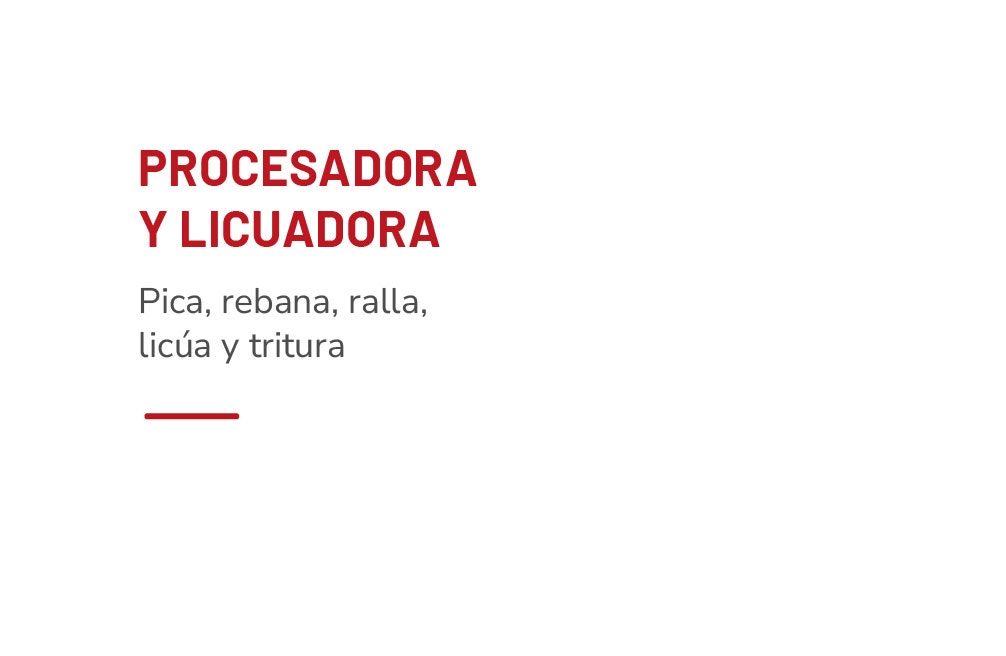 PROCESADORA Y LICUADORA Pica, rebana, ralla, licúa y tritura