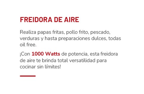 FREIDORA DE AIRE Realiza papas fritas, pollo frito, pescado, verduras y hasta preparaciones dulces, todas oil free. ¡Con 1000 Watts de potencia, esta freidora de aire te brinda total versatilidad para cocinar sin límites!