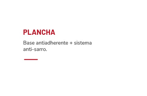 PLANCHA Base antiaderente + sistema anti-sarro.